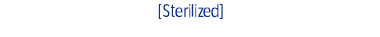 [Sterilized]